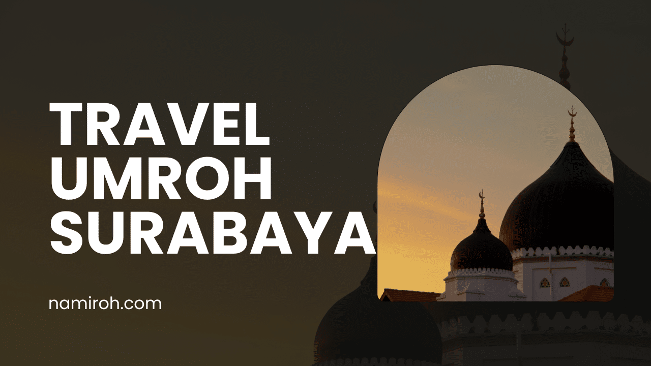 Travel Umroh Surabaya Terpercaya
